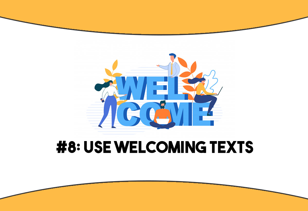 Use welcoming text